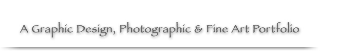 A graphic Design, Photographic & Fine Art Portfolio